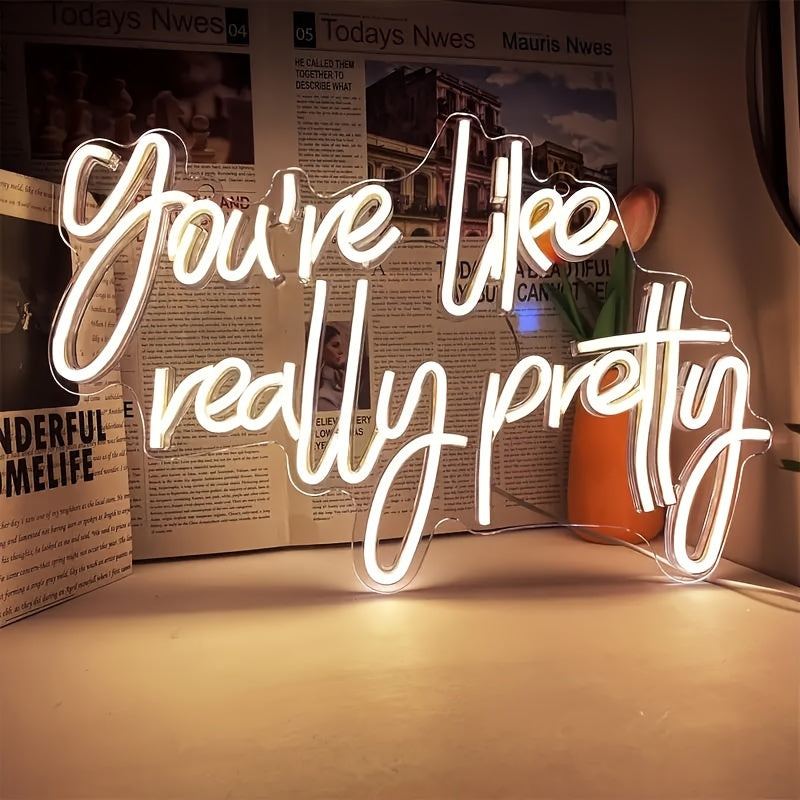 You're Like Really Pretty Sign, Wall Decoration LED Neon Sign Birthday Wedding Wedding Christmas Gift Sign Party Bedroom Bar Home Room (Warm White)